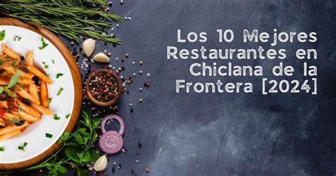 chiclana donde comer|Los 10 mejores restaurantes de Chiclana De La Frontera